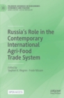 Russia’s Role in the Contemporary International Agri-Food Trade System - Book