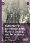 Humorality in Early Modern Art, Material Culture, and Performance - Book