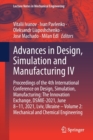 Advances in Design, Simulation and Manufacturing IV : Proceedings of the 4th International Conference on Design, Simulation, Manufacturing: The Innovation Exchange, DSMIE-2021, June 8-11, 2021, Lviv, - Book