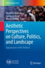 Aesthetic Perspectives on Culture, Politics, and Landscape : Appearances of the Political - Book