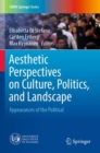 Aesthetic Perspectives on Culture, Politics, and Landscape : Appearances of the Political - Book