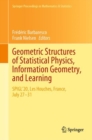 Geometric Structures of Statistical Physics, Information Geometry, and Learning : SPIGL'20, Les Houches, France, July 27-31 - Book