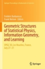 Geometric Structures of Statistical Physics, Information Geometry, and Learning : SPIGL'20, Les Houches, France, July 27–31 - Book