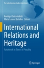 International Relations and Heritage : Patchwork in Times of Plurality - Book