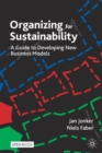 Organizing for Sustainability : A Guide to Developing New Business Models - Book