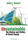 Unsustainable : The History and Politics of Green Energy - Book