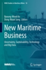 New Maritime Business : Uncertainty, Sustainability, Technology and Big Data - Book