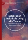 Families and Individuals Living with Trauma : A Guide for Therapists, Relatives, and Friends - Book