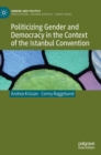 Politicizing Gender and Democracy in the Context of the Istanbul Convention - Book