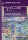 Peace and Violence in Brazil : Reflections on the Roles of State, Organized Crime and Civil Society - Book