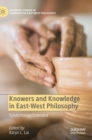 Knowers and Knowledge in East-West Philosophy : Epistemology Extended - Book