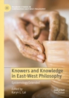 Knowers and Knowledge in East-West Philosophy : Epistemology Extended - Book