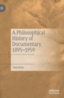 A Philosophical History of Documentary, 1895-1959 - Book