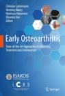 Early Osteoarthritis : State-of-the-Art Approaches to Diagnosis, Treatment and Controversies - Book