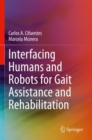 Interfacing Humans and Robots for Gait Assistance and Rehabilitation - Book