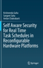 Self Aware Security for Real Time Task Schedules in Reconfigurable Hardware Platforms - Book