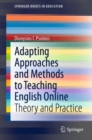 Adapting Approaches and Methods to Teaching English Online : Theory and Practice - Book