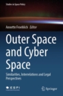 Outer Space and Cyber Space : Similarities, Interrelations and Legal Perspectives - Book
