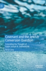 Covenant and the Jewish Conversion Question : Extending the Thought of Rabbi Joseph B. Soloveitchik - Book
