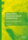 Wang Fuzhi's Reconstruction of Confucianism : Crisis and Reflection - Book