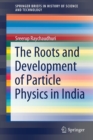 The Roots and Development of Particle Physics in India - Book
