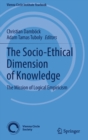 The Socio-Ethical Dimension of Knowledge : The Mission of Logical Empiricism - Book