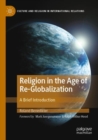 Religion in the Age of Re-Globalization : A Brief Introduction - Book