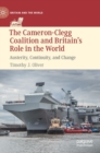 The Cameron-Clegg Coalition and Britain’s Role in the World : Austerity, Continuity, and Change - Book