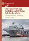 The Cameron-Clegg Coalition and Britain’s Role in the World : Austerity, Continuity, and Change - Book