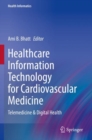 Healthcare Information Technology for Cardiovascular Medicine : Telemedicine & Digital Health - Book