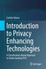 Introduction to Privacy Enhancing Technologies : A Classification-Based Approach to Understanding PETs - Book