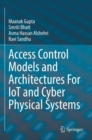 Access Control Models and Architectures For IoT and Cyber Physical Systems - Book