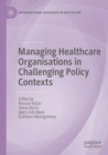 Managing Healthcare Organisations in Challenging Policy Contexts - Book