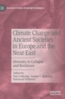 Climate Change and Ancient Societies in Europe and the Near East : Diversity in Collapse and Resilience - Book