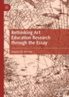Rethinking Art Education Research through the Essay - Book