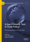 A Geo-Economic Turn in Trade Policy? : EU Trade Agreements in the Asia-Pacific - Book