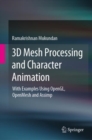 3D Mesh Processing and Character Animation : With Examples Using OpenGL, OpenMesh and Assimp - Book