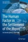 The Human Factor in the Settlement of the Moon : An Interdisciplinary Approach - Book