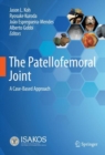 The Patellofemoral Joint : A Case-Based Approach - Book