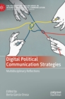 Digital Political Communication Strategies : Multidisciplinary Reflections - Book