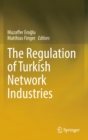 The Regulation of Turkish Network Industries - Book