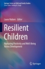 Resilient Children : Nurturing Positivity and Well-Being Across Development - Book