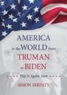 America in the World from Truman to Biden : Play it Again, Sam - Book