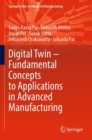 Digital Twin - Fundamental Concepts to Applications in Advanced Manufacturing - Book