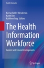 The Health Information Workforce : Current and Future Developments - Book