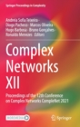 Complex Networks XII : Proceedings of the 12th Conference on Complex Networks CompleNet 2021 - Book