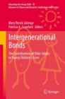 Intergenerational Bonds : The Contributions of Older Adults to Young Children's Lives - Book