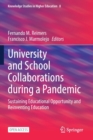 University and School Collaborations during a Pandemic : Sustaining Educational Opportunity and Reinventing Education - Book