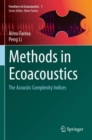 Methods in Ecoacoustics : The Acoustic Complexity Indices - Book