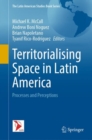 Territorialising Space in Latin America : Processes and Perceptions - Book
